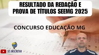 RESULTADO DA REDA&Ccedil;&Atilde;O E DA PROVA DE T&Iacute;TULOS DO CONCURSO SEEMG 2025