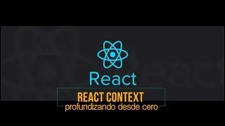 React Context - Profundizando desde cero (parte 2/3)