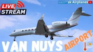 🔭 Live Van Nuys Airport Spotting ✈️  (VNY) California