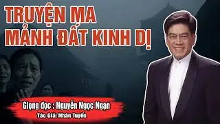 Nguyễn Ngọc Ngạn: Truyện Ma Làng Quê, NHÀ MỚI XÂY TRÊN MẢ ĐỘNG - Truyện Ma Đêm Khuya