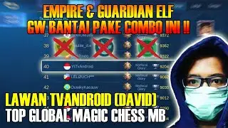 COUNTER EMPIRE & GUARDIAN ELF | VS TVANDROID (DAVID) TOP GLOBAL MAGIC MOBILE LEGENDS