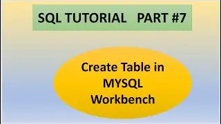 Part 7 :SQL Tutorials || How to create a table in SQL Workbench | Discuss Numeric and Date datatypes