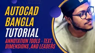 AutoCAD Tutorial 08 : Beginner to Advanced | Bangla Tutorial | Annotation Tools - Text, Dimensions