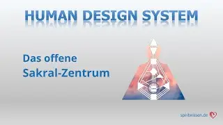 Human Design: Das offene Sakral-Zentrum
