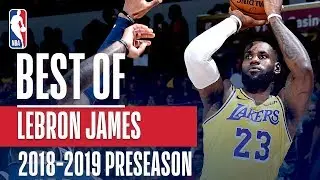 Best Of LeBron James | 2018 NBA Preseason