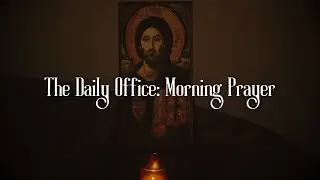 The Daily Office: Morning Prayer (1928 Book of Common Prayer Pray Along)