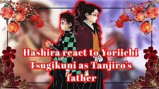 [] Hashira react to Yoriichi Tsugikuni as Tanjiro's father [] Gacha Reaction [] Demon Slayer []