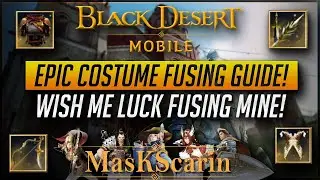 [Global] Epic Costume Fusing Guide! Also Trying To Fuse My Own...Wish Me Luck! | Black Desert Mobile