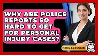 Why Are Police Reports So Hard To Get For Personal Injury Cases? - Personal Injury Law Gurus