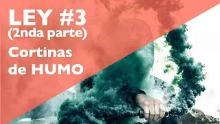 LEY del PODER #3 (2nda parte) : CORTINAS DE HUMO