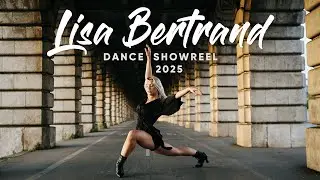 Lisa Bertrand | Dance Showreel 2025