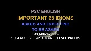 IMPORTANT IDIOMS #KERALA PSC#ENGLISH#PLUS TWO LEVEL#DEGREE LEVEL#PRELIMINARY EXAMS