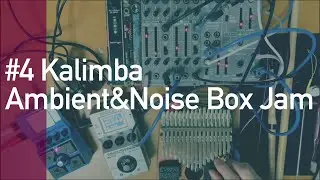 #4 Kalimba Ambient&Noise Box Jam 【#Jamuary2026】