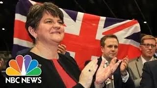 Ultra-Conservative Party Holds Sway After UK Election: &lsquo;The Union Is Our Guiding Star' | NBC News