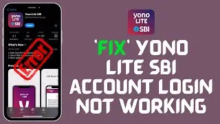 How to Fix Yono Lite SBI Account Login Not Working 2024?