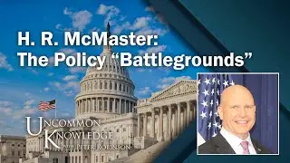 H. R. McMaster: The Policy “Battlegrounds” He Has Won, Lost, and Continues to Fight