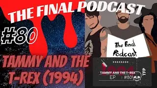 80 - Tammy and the T-Rex (1994) Review | The Final Podcast