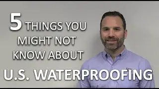 5 Things You Might Not Know About U.S. Waterproofing