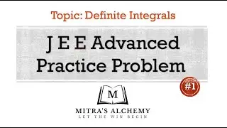 JEE Advanced mathematics practice question #1 (Topic: Definite Integration) by Mitra's Alchemy
