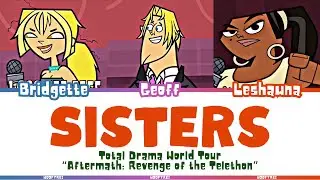 Total Drama World Tour &lsquo;Sisters&rsquo; Lyrics (Color Coded)