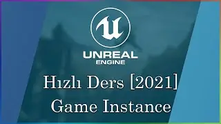 Game Instance Nedir ve Nasıl Kullanılır? - Unreal Engine 4 Hızlı Ders