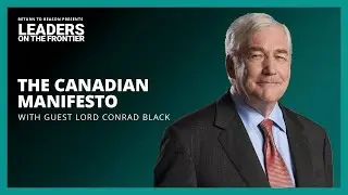 A Nation Poised for Excellence | Lord Conrad Black | David Leis | Leaders on the Frontier | Part 2