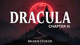 DRACULA by Bram Stoker | Chapter III (Full Audiobook | Gothic Horror Classic)