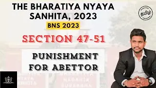 Punishment for Abettor Explained | Sections 47 to 51 of BNS 2023 | Abetment & Abettor