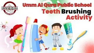 Teeth brushing an essential daily activity | Umm Al Qura Online Education