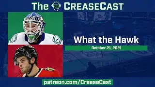 What the Hawk | The CreaseCast: October 21, 2021