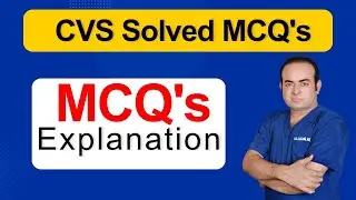 Explanation Of CVS MCQ's By Dr. Sadiq Ali