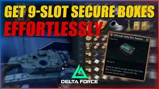 How to Quickly Get 9-Slot Secure Boxes In Delta Force Game&mdash;No more losing loot! 🔑🔥