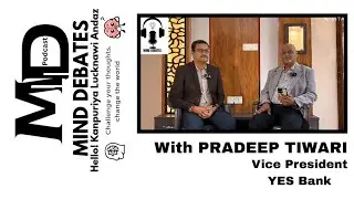 Bank & Finance discussion with Mr. Pradeep Tiwari (Vice President of YES Bank) 