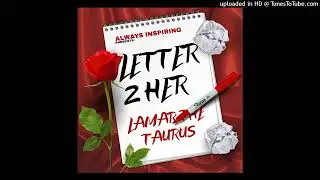 LAMAR THE TAURUS - LETTER 2 HER