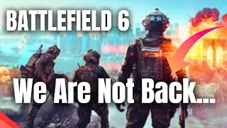 Battlefield 6: We Are NOT Back (It's Over)