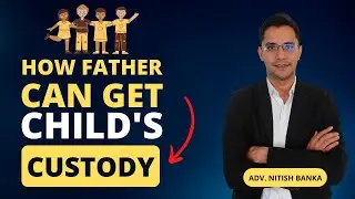 Court kaise deta hai bache ki custody father ko?
