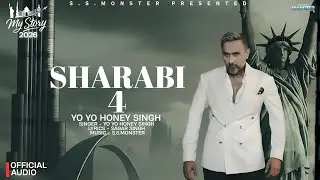 SHARABI 4: (Official Audio)| My Story Album 2026 | Yo Yo Honey Singh | Sagar Singh Monster