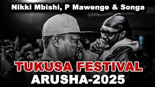 TUKUSA FESTIVAL ARUSHA With Nikki Mbishi | P Mawenge | Songa | Fedoo | Shaulin Seneta & Black Ninjah