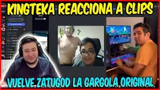😮KINGTEKA REACCIONA A CLIPS🤣 VUELVE LA GARGOLA ORIGINAL ZATUGOD