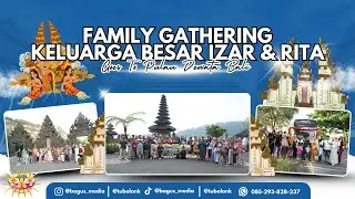 KESERUAN FAMILY GHATERING KELUARGA BESAR IZAR & RITA GOES TO PULAU DEWATA BALI