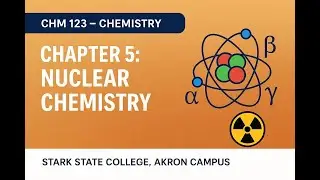 Chapter 5 &ndash; Nuclear Chemistry