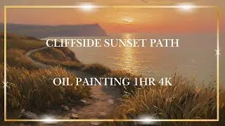 Cliffside Sunset Path Oil Painting 4K (1HR) &ndash; Golden Coastal Trail | Relaxing TV Art
