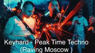 Keyhard - Peak Time Techno (Raving Moscow 09.09.23 Dj mix)