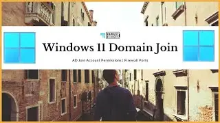 How to Join Windows 11 PCs to Domain | Firewall Ports | Log File | AD Domain Join Account Permission