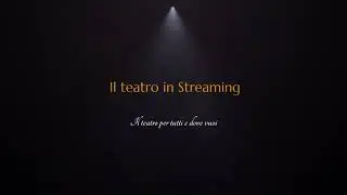 Il Teatro in Streaming - Una nuova era