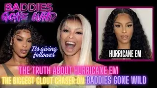 BADDIES GONE WILD: HURRICANE EM, A FOLLOWER THAT WOULD DO ANYTHING FOR CAMERA TIME