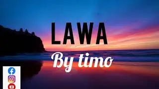 Lawa by Timo (Official Lyric Video)