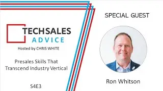 Tech Sales Advice (S4E3) - Presales Skills that Transcend Industry Vertical