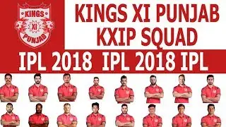 Kings XI PUNJAB Team SQUAD Full | IPL 2018 | Ravichandran Ashwin Captain