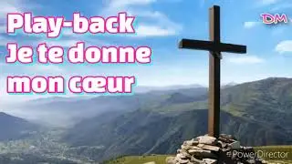 Play-back Je te donne mon cœur (avec parole)